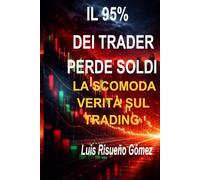 IL 95% DEI TRADER PERDE SOLDI: LA SCOMODA VERITÀ SUL TRADING