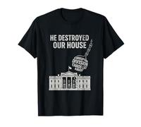 Il a détruit Notre Maison Blanche, démolition, Boule de démolition T-Shirt