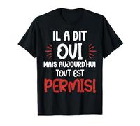 Il a dit oui enterrement vie de garçon team du marié humour T-Shirt