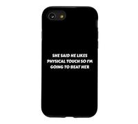 Il a Dit qu'il Aime Le Toucher Physique Alors Je Vais Le Battre Coque pour iPhone SE (2020) / 7/8
