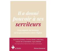 Il A Donné Pouvoir À Ses Serviteurs - Cinq Regards De Femmes Sur La Gouvernance Dans L'eglise