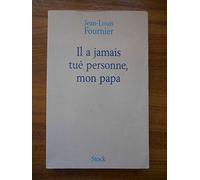 Il a jamais tué personne, mon papa