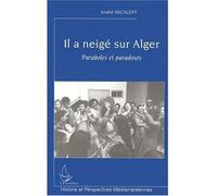 Il a neigé sur alger Paraboles et paradoxes - André G. Micaleff - L'harmattan - broché - Essai