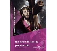 Chemins de croix en poche - Il a sauvé le monde par sa croix: 6 chemins de croix