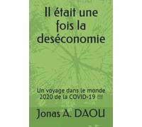 Il Ã©Tait Une Fois La Desã©Conomie : Un Voyage Dans Le Monde De La Covid-19 !!!