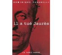 Il a tué Jaurès Dominique Paganelli (Auteur)