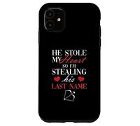 Il a volé Mon cœur Alors Je Vole Son nom de Famille | Mari Coque pour iPhone 11