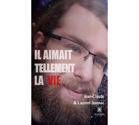 Il aimait tellement la vie - Jean Claude - Le Lys Bleu - broché - Témoignage