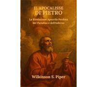 IL Apocalisse di Pietro: La Rivelazione Apocrifa Perduta del Paradiso e dell'Inferno