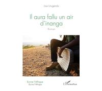 Il aura fallu un air d'inanga: Roman