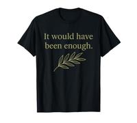 Il aurait été Assez de rameau d'olivier T-Shirt