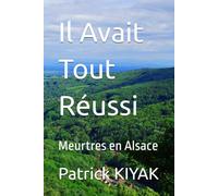 Il Avait Tout Réussi: Meurtres en Alsace
