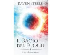 Il bacio del fuoco: Un romanzo di fantasy romance