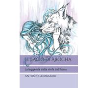 Il Bacio Di Arocha: La Leggenda Della Ninfa Del Fiume