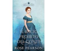 Il bacio proibito del Conte: Un romanzo storico d’amore