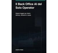 Il Back Office AI del Solo Operator: Costruire un sistema operativo leggero per clienti, consegne, follow-up, decisioni e cassa