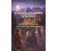 Il bambino che sognava le Dolomiti: Le leggende di Carezza e il segreto del Grand Hotel