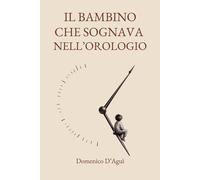 Il bambino che sognava nell'orologio