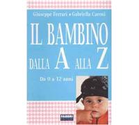 Il bambino dalla A alla Z. Da 0 a 12 anni