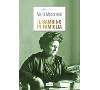Il bambino in famiglia. Ediz. integrale. Con Segnalibro