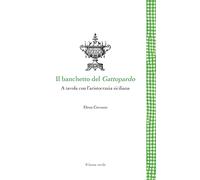 Il banchetto del Gattopardo: A tavola con l'aristocrazia siciliana