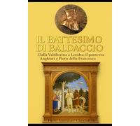 IL BATTESIMO DI BALDACCIO: Dalla Valtiberina a Londra Il Ponte tra Anghiari e Piero della Francesca