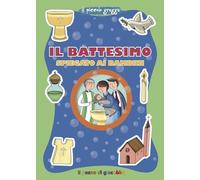Il battesimo spiegato ai bambini. Ediz. illustrata