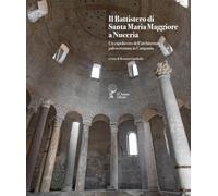 Il battistero di Santa Maria Maggiore a Nuceria. Un capolavoro dell’architettura paleocristiana in Campania