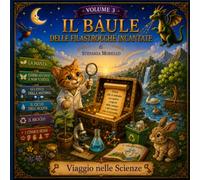Il Baule delle Filastricche incantate - Viaggio nelle Scienze - Voume 3: Un percorso educativo tra filastrocche, attività e video animati
