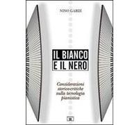 Il Bianco E Il Nero. Considerazioni Storico-Critiche Sulla Tecnologia Pianistica