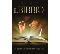 Il Bibbio: La Bibbia Secondo Gian Pieretti