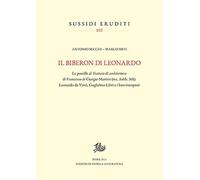 Il biberon di Leonardo. Le postille al «Trattato di architettura» di Francesco di Giorgio Martini (ms. Ashb. 361): Leonardo da Vinci, Guglielmo Libri e i loro interpreti