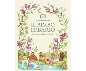 Il bimbo erbario. Ediz. illustrata