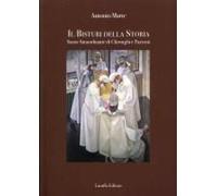 Il Bisturi Della Storia. Storie Straordinarie Di Chirurghi E Pazienti