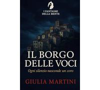 Il borgo delle voci: Ogni silenzio nasconde un coro