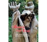 Il Bosco Degli Eroi. Arte, Natura E Storia Sul Campo Di Battaglia
