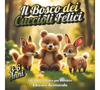 Il Bosco dei Cuccioli Felici: Libro da Colorare per Bambini dai 3 ai 6 Anni | 50 Animali da Colorare + Tante Storie Brevi | Il Primo Libro da Colorare Creativo per Bambini
