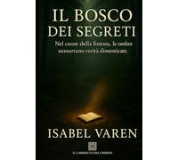 Il bosco dei segreti: Nel cuore della foresta, le ombre sussurrano verità dimenticate