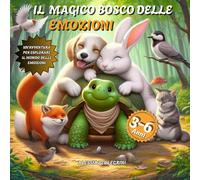 IL BOSCO DELLE EMOZIONI: UN'AVVENTURA PER ESPLORARE IL MONDO DELLE EMOZIONI CON L'AIUTO DEGLI ANIMALI.