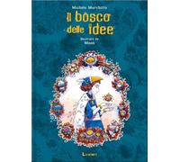 Il bosco delle idee. Ediz. illustrata