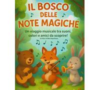 Il bosco delle note magiche: Un viaggio musicale tra suoni, colori e amici da scoprire.
