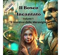Il Bosco Incantato: Volume 1 Della Serie "Il Giardino Delle Meraviglie" Una Storia Illustrata A Colori Per Bambini Che Esplora Inclusione - ... - "Le Magiche Avventure Di Sofia")