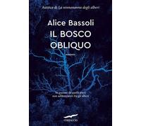 Il bosco obliquo - Alice Bassoli - Corbaccio - ebook (ePub) - Livre