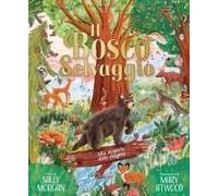 Il Bosco Selvaggio. Alla Scoperta Delle Stagioni