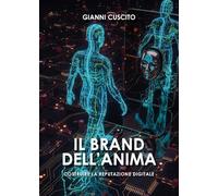 Il brand dell'anima. Costruire la reputazione digitale