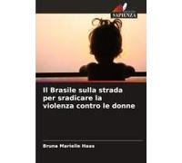 Il Brasile Sulla Strada Per Sradicare La Violenza Contro Le Donne