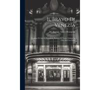 Il Bravo Di Venezia; Dramma Di Aniceto Bourgeois. Ridotto Pel Teatro Italiano In Otto Atti Con Liber