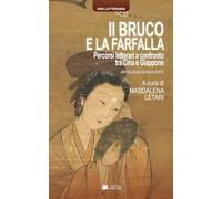 Il bruco e la farfalla. Percorsi letterari a confronto tra Cina e Giappone.: Antologia di racconti
