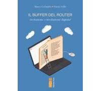 Il Buffer Del Router. Rivoluzione O Involuzione Digitale?