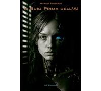 IL BUIO PRIMA DELL’AI: Prima della luce, c’era il caos. Prima dell’alba, l’oscurità. E noi, in mezzo, convinti di essere degli dei.